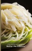 It's Time to Eat Sauerkraut It's Time to Eat Sauerkraut