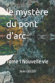le mystère du pont d'arc le mystère du pont d'arc