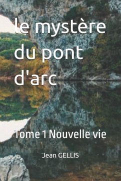 le mystère du pont d'arc - Gellis, Jean