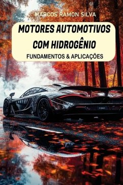 Motores Automotivos Com Hidrogênio - Da Silva, Marcos Ramon