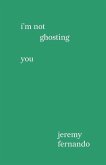 I'm not ghosting you I'm not ghosting you