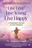 Live Free Live Young Live Happy Live Free Live Young Live Happy
