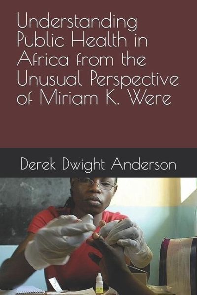 Understanding Public Health in Africa from the Unusual Perspective of Miriam K. Were