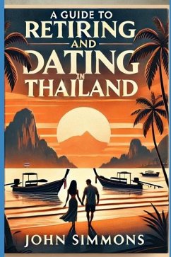 A guide to retiring and dating in Thailand - Simmons, John