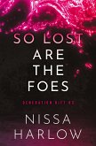 So Lost Are the Foes So Lost Are the Foes
