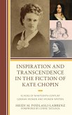 Inspiration and Transcendence in the Fiction of Kate Chopin Inspiration and Transcendence in the Fiction of Kate Chopin
