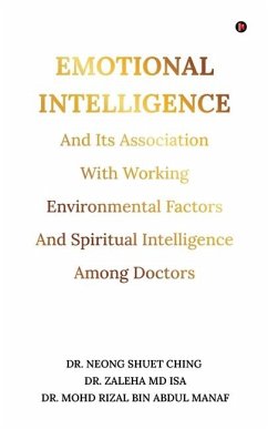 Emotional Intelligence and Its Association With Working Environmental Factors - Neong Shuet Ching; Zaleha MD Isa; Mohd Rizal Bin Abdul Manaf
