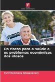 Os riscos para a saúde e os problemas económicos dos idosos Os riscos para a saúde e os problemas económicos dos idosos
