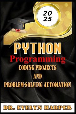 2025 Python Programming Coding, Projects, and Problem-Solving Automation - Harper, Evelyn