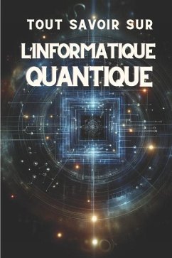Cover Tout Savoir Sur l'Informatique Quantique