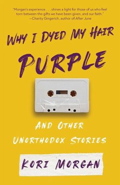 Cover Why I Dyed My Hair Purple and Other Unorthodox Stories