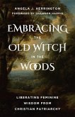 Embracing the Old Witch in the Woods Embracing the Old Witch in the Woods