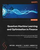 Quantum Machine Learning and Optimisation in Finance (eBook, ePUB) Quantum Machine Learning and Optimisation in Finance (eBook, ePUB)