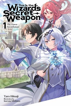 Cover This Is the Wizard's Secret Weapon, Vol. 1 (Light Novel)