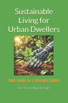 Sustainable Living for Urban Dwellers - Eco-Friendly Lifestyle