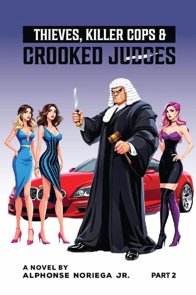 THIEVES, KILLER COPS & CROOKED JUDGES Part THIEVES, KILLER COPS & CROOKED JUDGES Part