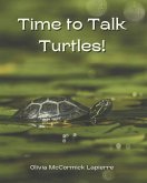 Time to Talk Turtles! Time to Talk Turtles!