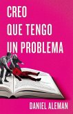 Creo Que Tengo Un Problema Creo Que Tengo Un Problema