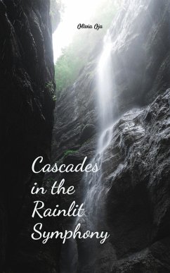 Cascades in the Rainlit Symphony - Oja, Olivia