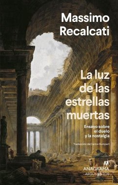 La Luz de Las Estrellas Muertas - Recalcati, Massimo