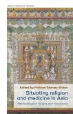 Situating Religion and Medicine in Asia Situating Religion and Medicine in Asia