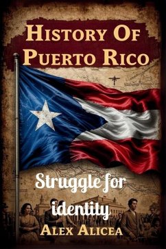 History Of Puerto Rico - Alicea, Alex