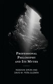 Professional Philosophy and Its Myths Professional Philosophy and Its Myths