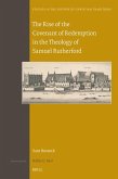 The Rise of the Covenant of Redemption in the Theology of Samuel Rutherford The Rise of the Covenant of Redemption in the Theology of Samuel Rutherford