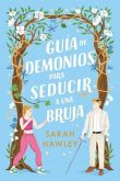 Guía de Demonios Para Seducir a Una Bruja Guía de Demonios Para Seducir a Una Bruja
