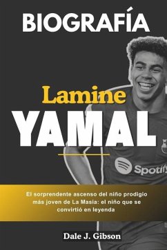 Biografía de Lamine Yamal - Gibson, Dale J