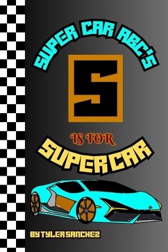 Super car abc's s is for super car - Sanchez, Tyler Ras