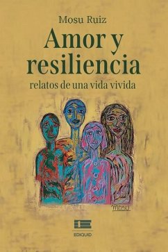 Amor y resiliencia - Ígneo, Grupo; Ruiz, Mosu