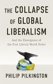The Collapse of Global Liberalism The Collapse of Global Liberalism