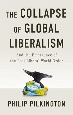 The Collapse of Global Liberalism - Pilkington, Philip