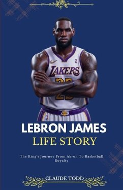 Lebron James Life Story - Todd, Claude