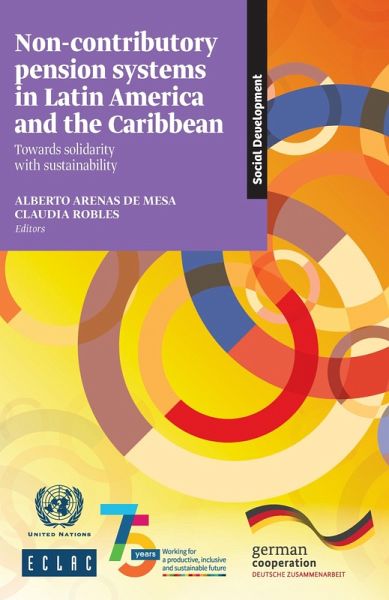Non-Contributory Pension Systems in Latin America and the Caribbean: Towards Solidarity with Sustainability