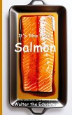 It's Time to Eat Salmon It's Time to Eat Salmon
