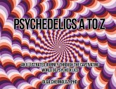 Psychedelics A to Z Psychedelics A to Z