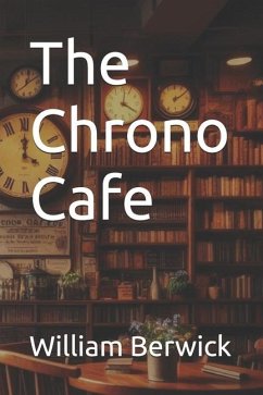 The Chrono Cafe - Berwick, William