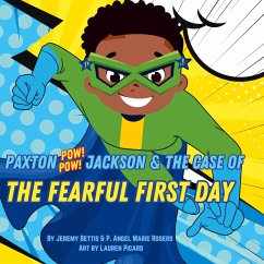 Paxton Pow Pow Jackson & The Case of the Fearful First Day - Bettis, Jeremy; Rogers, P. Angel Marie
