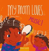 My Mom Loves . . . Music! My Mom Loves . . . Music!