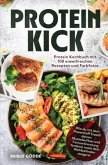 Proteinkick: Protein Kochbuch mit 100 eiweißreichen Rezepten und Farbfotos.