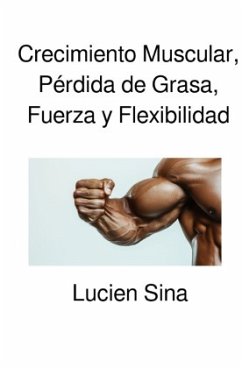 Crecimiento Muscular, Pérdida de Grasa, Fuerza y Flexibilidad Cover Crecimiento Muscular, Pérdida de Grasa, Fuerza y Flexibilidad