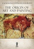 The Origin of Art and Painting (eBook, ePUB) The Origin of Art and Painting (eBook, ePUB)