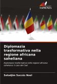 Diplomazia trasformativa nella regione africana saheliana Diplomazia trasformativa nella regione africana saheliana