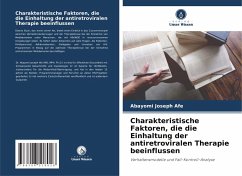 Charakteristische Faktoren, die die Einhaltung der antiretroviralen Therapie beeinflussen - Afe, Abayomi Joseph