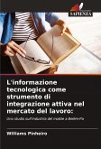 L'informazione tecnologica come strumento di integrazione attiva nel mercato del lavoro: