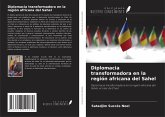 Diplomacia transformadora en la región africana del Sahel Diplomacia transformadora en la región africana del Sahel