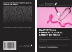 MASTECTOMÍA PROFILÁCTICA EN EL CÁNCER DE MAMA MASTECTOMÍA PROFILÁCTICA EN EL CÁNCER DE MAMA