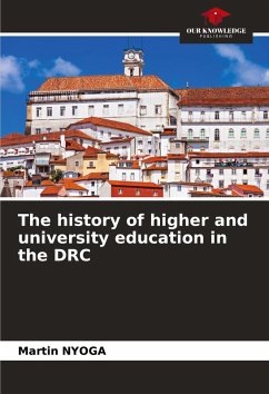 The history of higher and university education in the DRC - Nyoga, Martin The history of higher and university education in the DRC - Nyoga, Martin